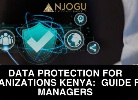 Data Protection for Organizations Kenya: A Guide to Data Protection & Governance for Managers