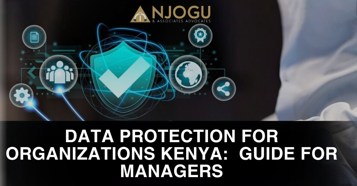 Data Protection for Organizations Kenya: A Guide to Data Protection & Governance for Managers